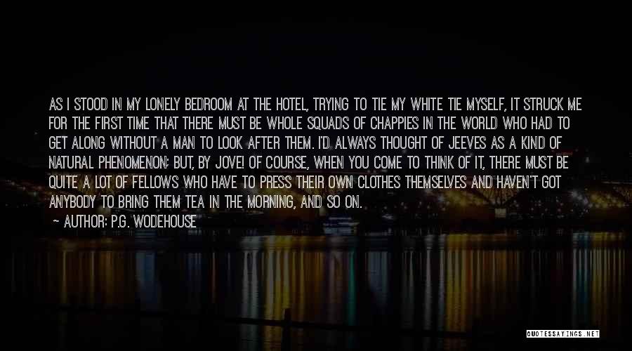 You Don't Have Time For Me Quotes By P.G. Wodehouse