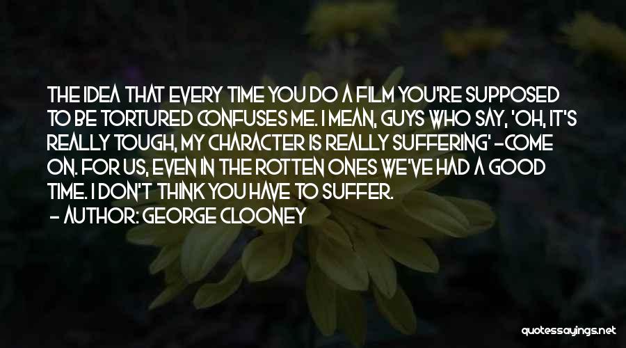 You Don't Have Time For Us Quotes By George Clooney