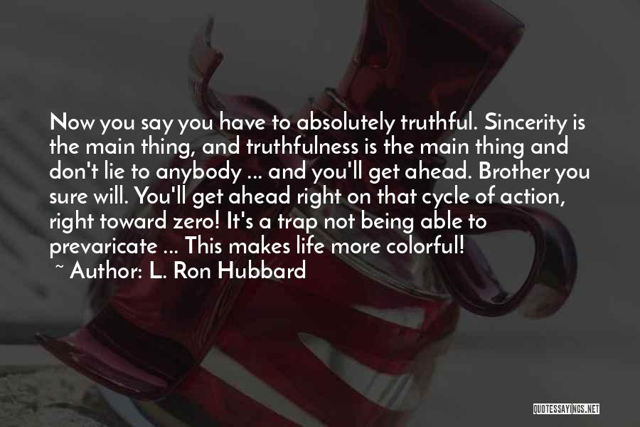 You Don't Have To Lie Quotes By L. Ron Hubbard