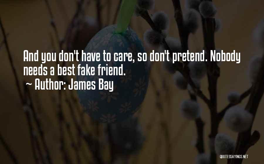 You Don't Have To Pretend Quotes By James Bay