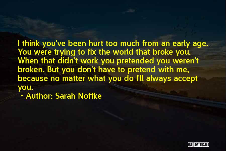 You Don't Have To Pretend Quotes By Sarah Noffke