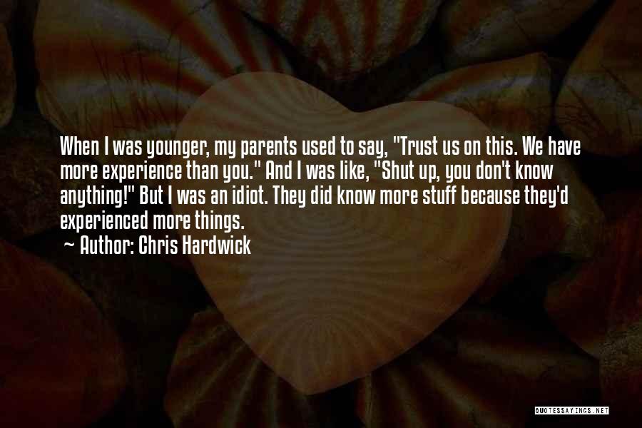 You Don't Have To Say Anything Quotes By Chris Hardwick