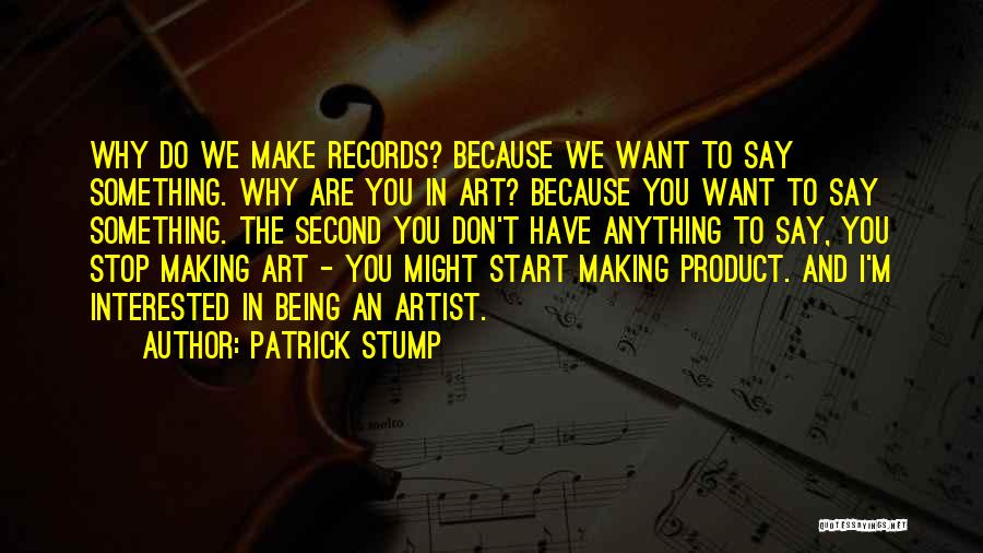 You Don't Have To Say Anything Quotes By Patrick Stump