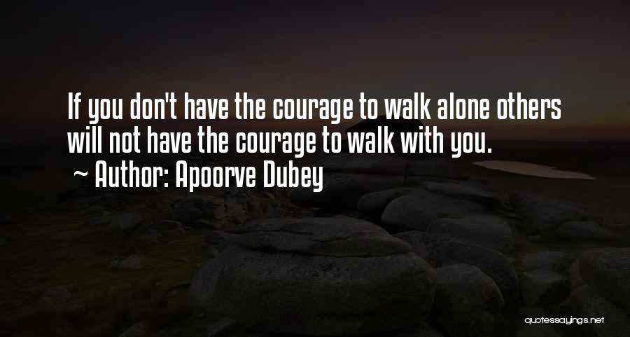 You Don't Have To Walk Alone Quotes By Apoorve Dubey