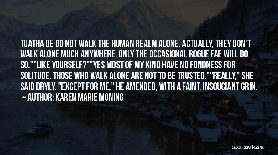You Don't Have To Walk Alone Quotes By Karen Marie Moning