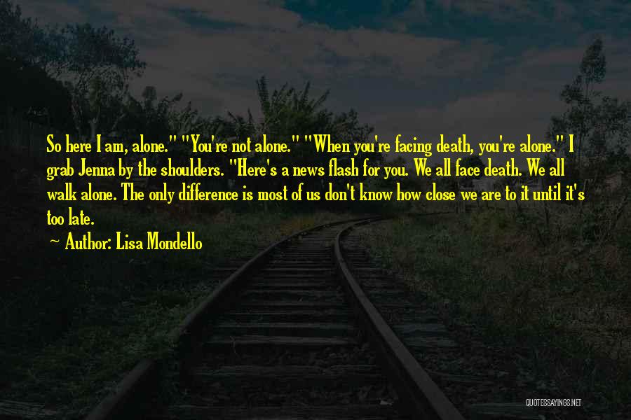You Don't Have To Walk Alone Quotes By Lisa Mondello