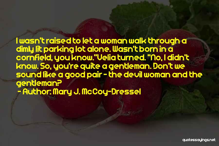 You Don't Have To Walk Alone Quotes By Mary J. McCoy-Dressel