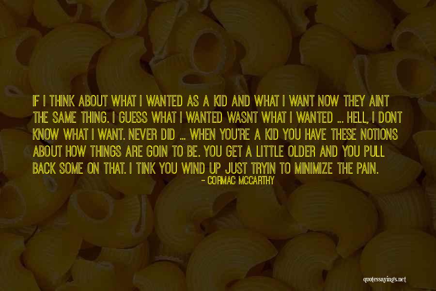 You Dont Have To You Get To Quotes By Cormac McCarthy You Dont Have To You Get To Quotes By Cormac McCarthy
