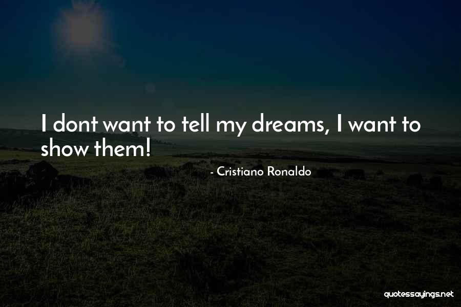 You Dont Have To You Get To Quotes By Cristiano Ronaldo You Dont Have To You Get To Quotes By Cristiano Ronaldo