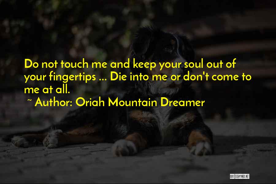 You Don't Keep In Touch Quotes By Oriah Mountain Dreamer