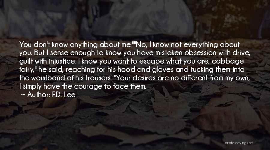 You Don't Know Anything About Me Quotes By F.D. Lee
