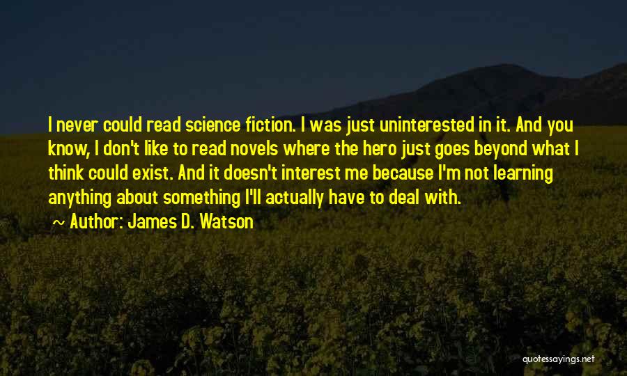 You Don't Know Anything About Me Quotes By James D. Watson