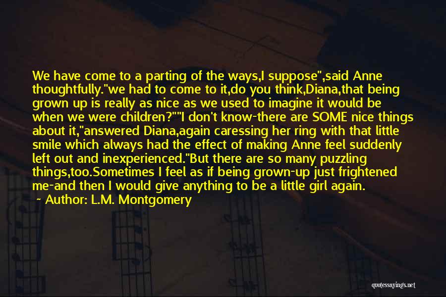 You Don't Know Anything About Me Quotes By L.M. Montgomery