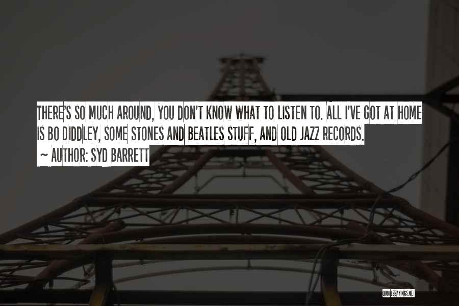 You Don't Know Bo Quotes By Syd Barrett