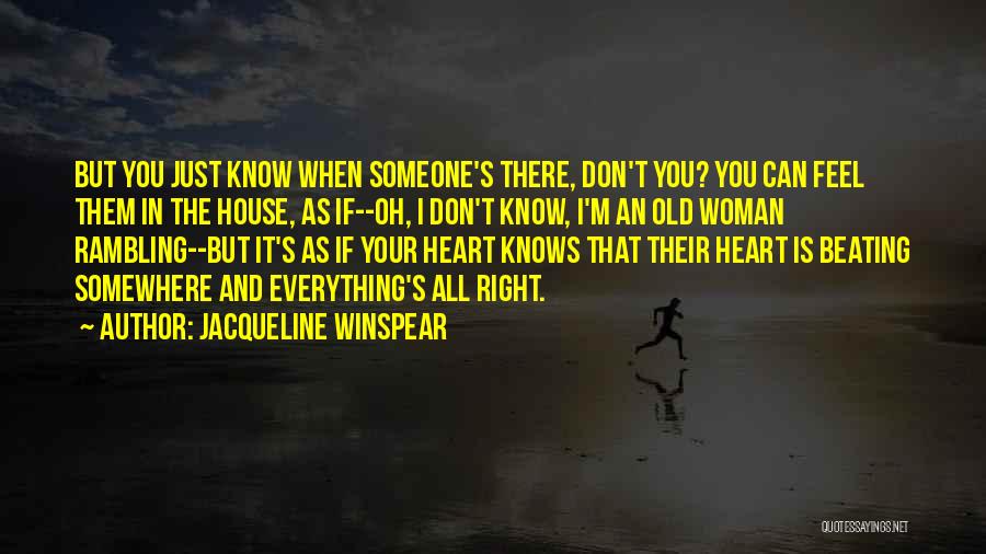 You Don't Know Everything Quotes By Jacqueline Winspear