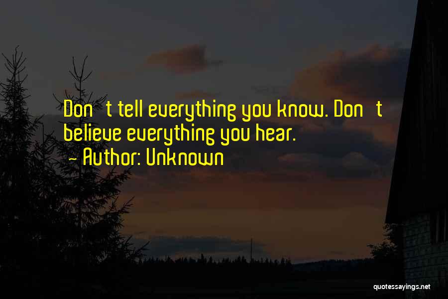 You Don't Know Everything Quotes By Unknown
