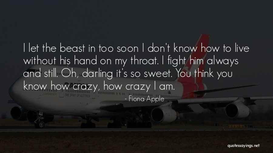 You Don't Know Him Quotes By Fiona Apple