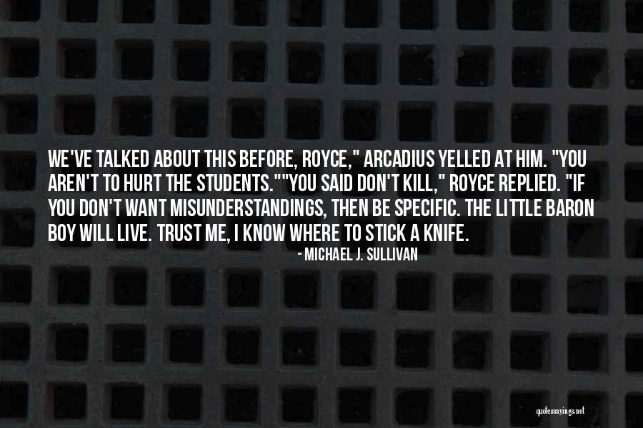 You Don't Know Him Quotes By Michael J. Sullivan You Don't Know Him Quotes By Michael J. Sullivan