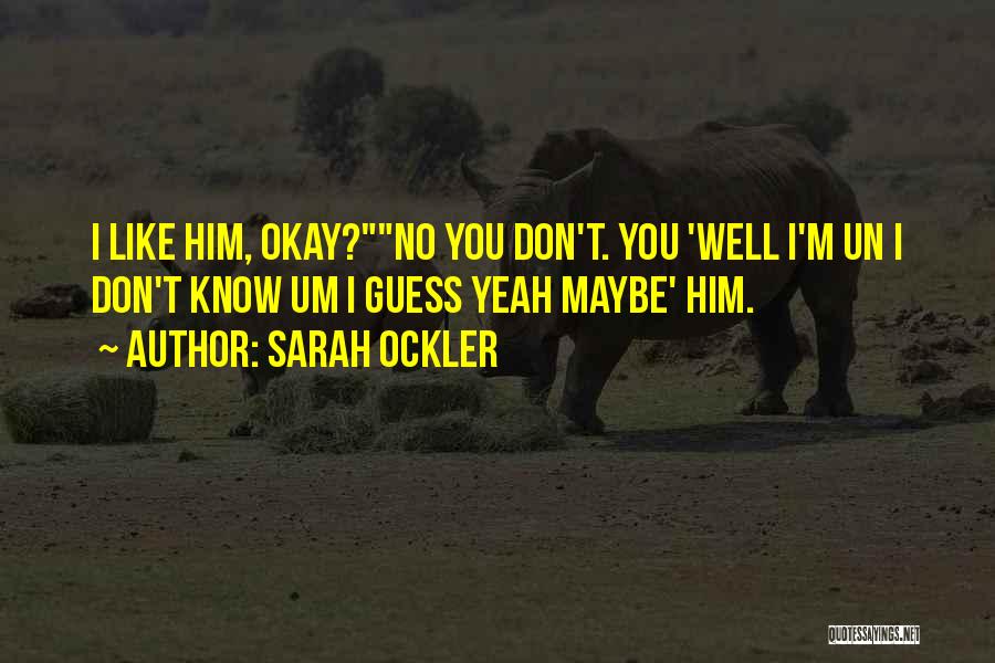 You Don't Know Him Quotes By Sarah Ockler