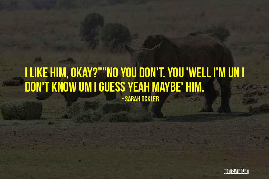 You Don't Know Him Quotes By Sarah Ockler You Don't Know Him Quotes By Sarah Ockler