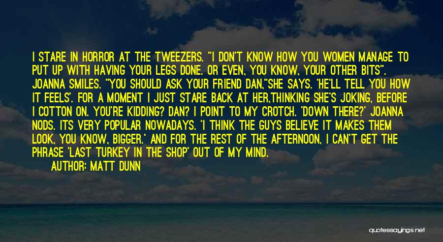 You Don't Know How It Feels Quotes By Matt Dunn