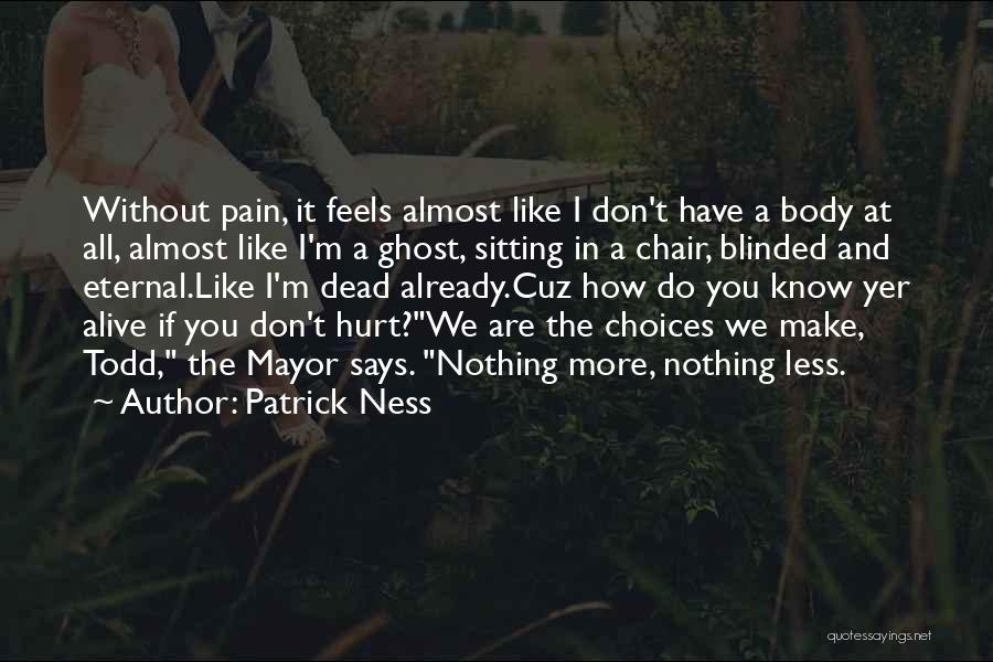 You Don't Know How It Feels Quotes By Patrick Ness