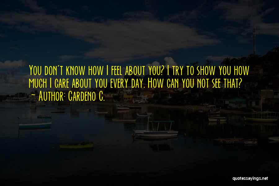 You Don't Know How Much I Love You Quotes By Cardeno C.