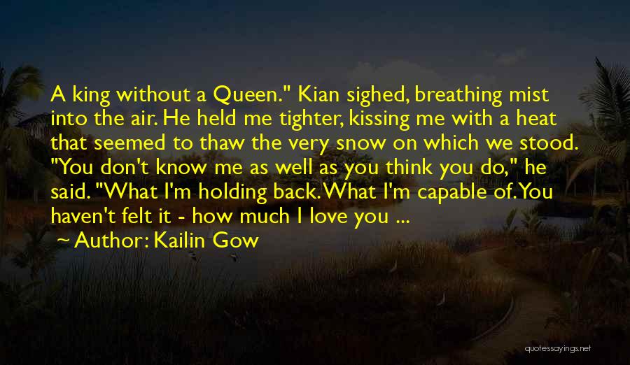 You Don't Know How Much I Love You Quotes By Kailin Gow