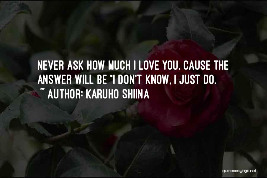 You Don't Know How Much I Love You Quotes By Karuho Shiina