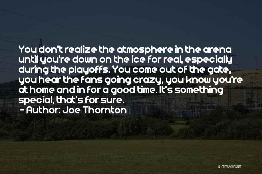 You Don't Know How Special You Are Quotes By Joe Thornton