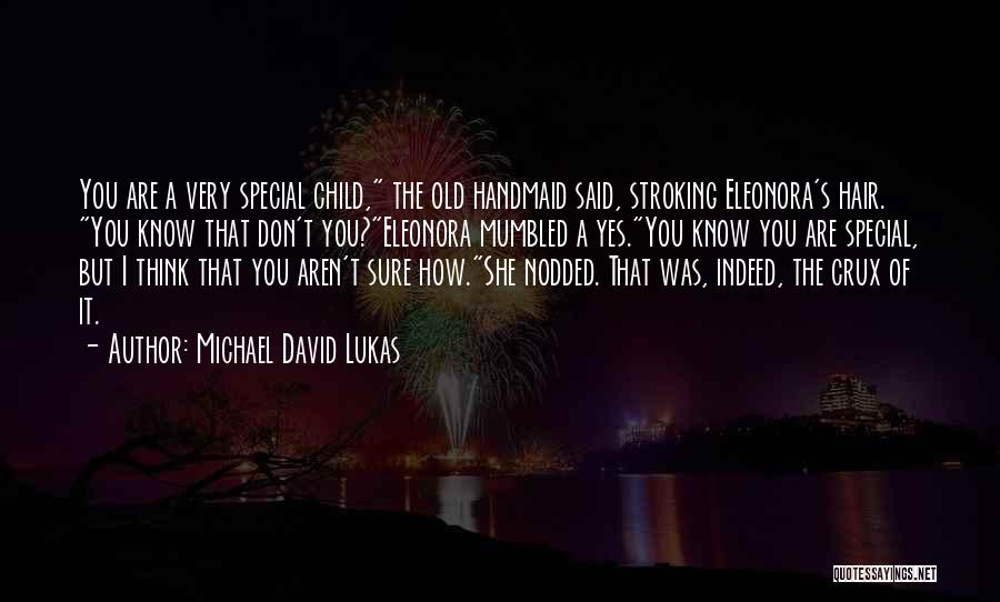 You Don't Know How Special You Are Quotes By Michael David Lukas