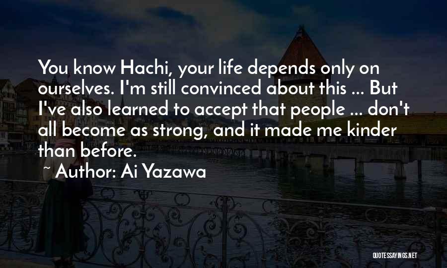 You Don't Know How Strong You Are Until Quotes By Ai Yazawa