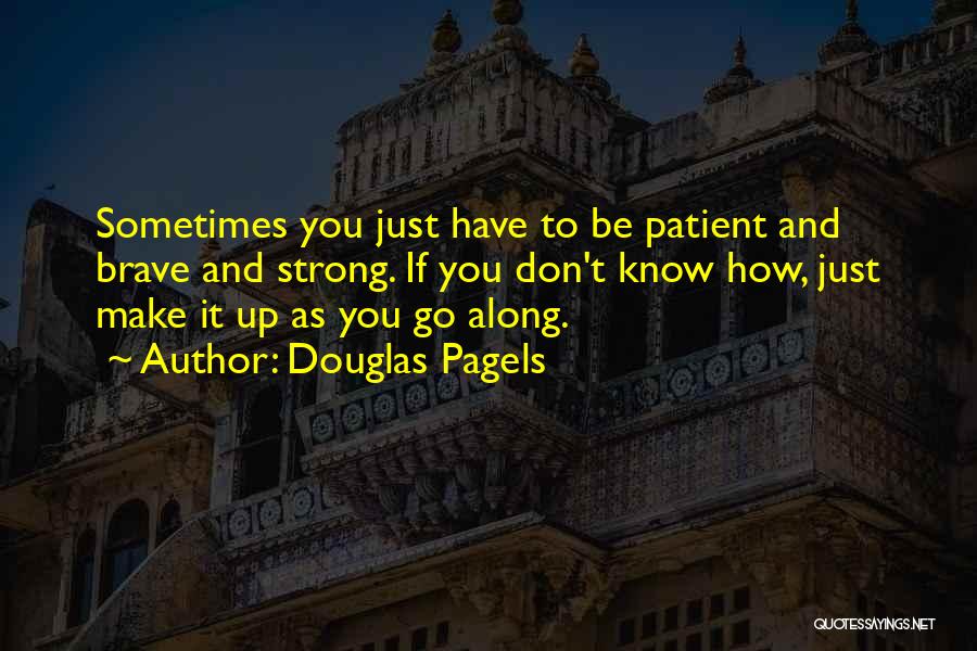 You Don't Know How Strong You Are Until Quotes By Douglas Pagels