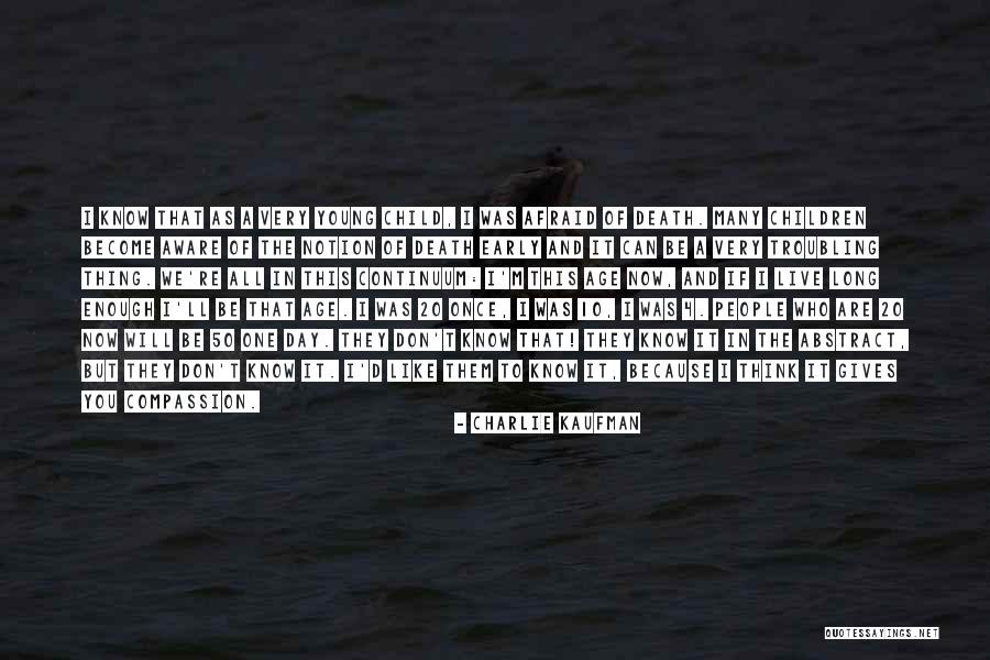 You Don't Know It All Quotes By Charlie Kaufman You Don't Know It All Quotes By Charlie Kaufman