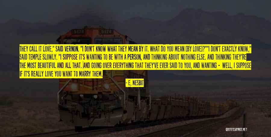 You Don't Know It All Quotes By E. Nesbit You Don't Know It All Quotes By E. Nesbit