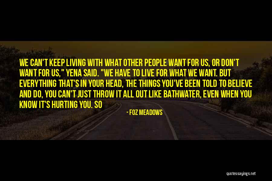 You Don't Know It All Quotes By Foz Meadows