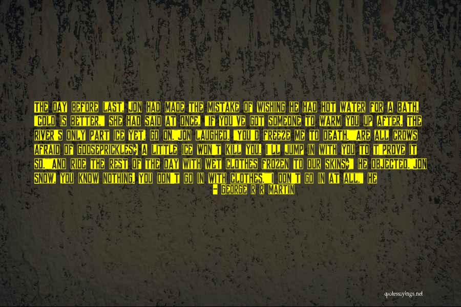 You Don't Know It All Quotes By George R R Martin You Don't Know It All Quotes By George R R Martin