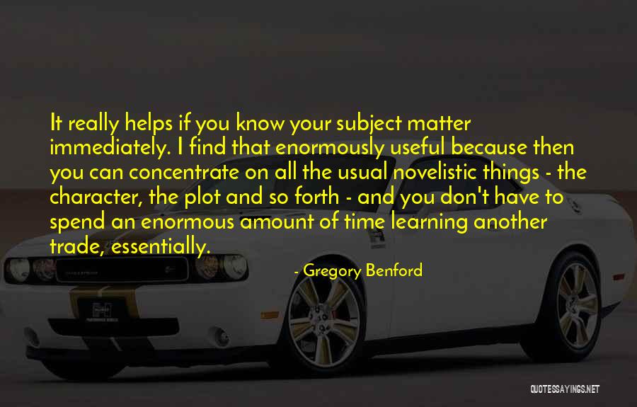 You Don't Know It All Quotes By Gregory Benford You Don't Know It All Quotes By Gregory Benford