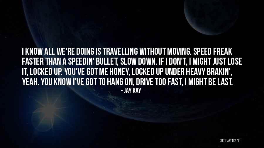 You Don't Know It All Quotes By Jay Kay