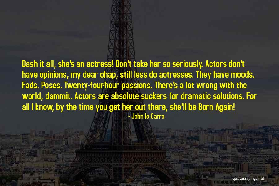 You Don't Know It All Quotes By John Le Carre You Don't Know It All Quotes By John Le Carre