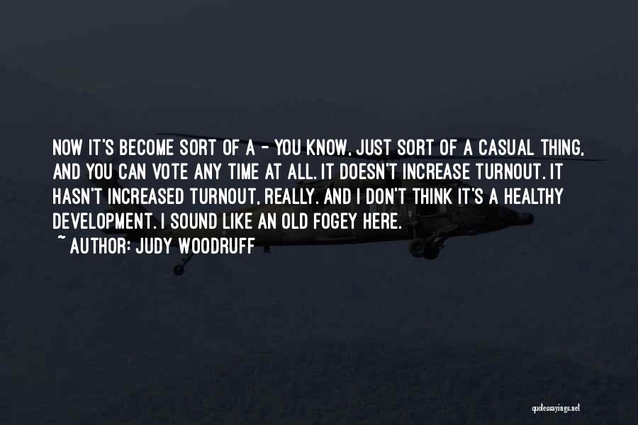 You Don't Know It All Quotes By Judy Woodruff