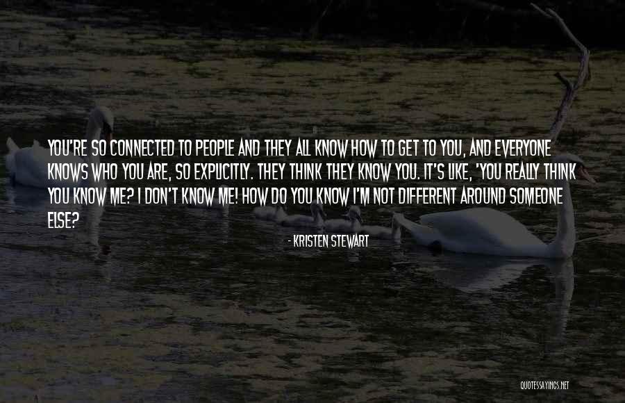 You Don't Know It All Quotes By Kristen Stewart You Don't Know It All Quotes By Kristen Stewart
