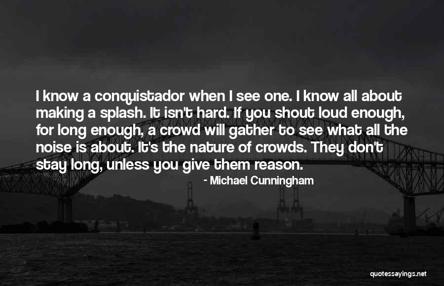 You Don't Know It All Quotes By Michael Cunningham You Don't Know It All Quotes By Michael Cunningham
