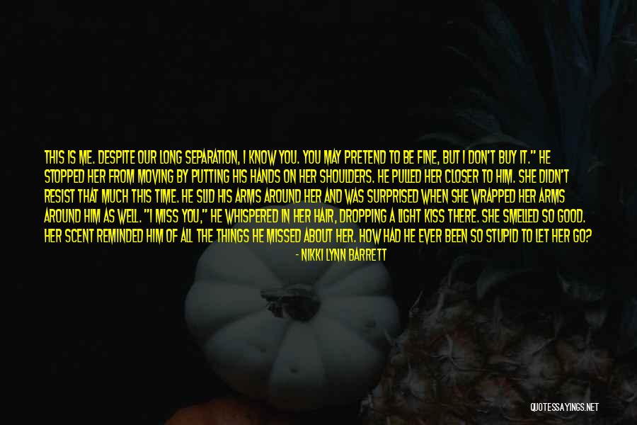 You Don't Know It All Quotes By Nikki Lynn Barrett You Don't Know It All Quotes By Nikki Lynn Barrett