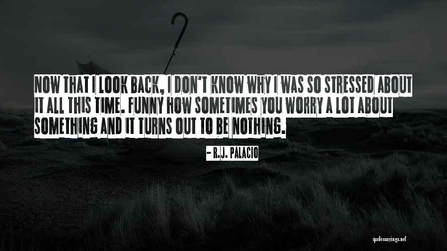 You Don't Know It All Quotes By R.J. Palacio You Don't Know It All Quotes By R.J. Palacio