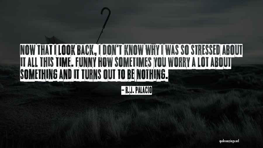 You Don't Know It All Quotes By R.J. Palacio