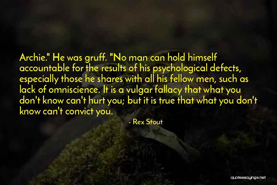 You Don't Know It All Quotes By Rex Stout