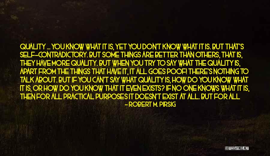 You Don't Know It All Quotes By Robert M. Pirsig You Don't Know It All Quotes By Robert M. Pirsig