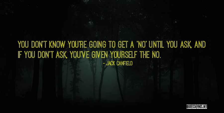 You Don't Know Jack Quotes By Jack Canfield You Don't Know Jack Quotes By Jack Canfield