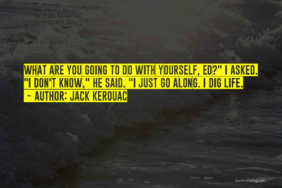 You Don't Know Jack Quotes By Jack Kerouac